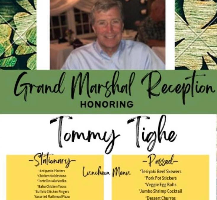 Tickets for our Grand Marshal Reception honoring our 2022 Grand Marshal Tommy Tighe are now available!