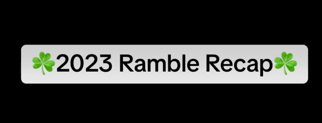 ☘️2023 Ramble Recap☘️